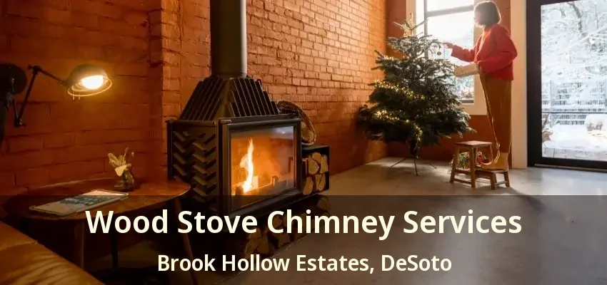 Wood Stove Chimney Services Brook Hollow Estates, DeSoto - TX