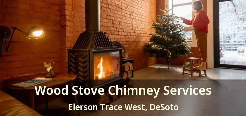 Wood Stove Chimney Services Elerson Trace West, DeSoto - TX