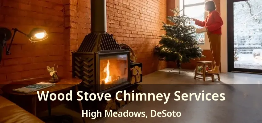 Wood Stove Chimney Services High Meadows, DeSoto - TX