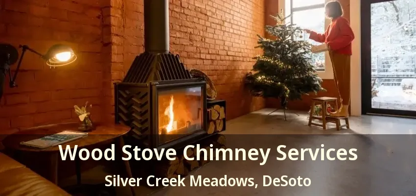 Wood Stove Chimney Services Silver Creek Meadows, DeSoto - TX