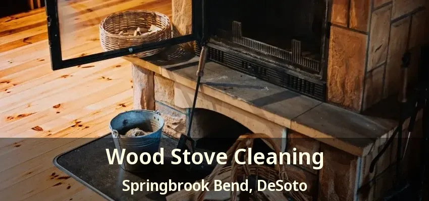 Wood Stove Cleaning Springbrook Bend, DeSoto - TX